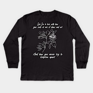 See, I'm In Love With How Your Soul's A Mix Of Chaos And Art Musics Quotes Flowers Kids Long Sleeve T-Shirt